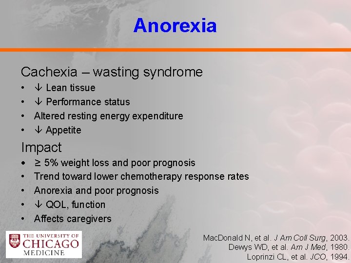 Anorexia Cachexia – wasting syndrome • • Lean tissue Performance status Altered resting energy