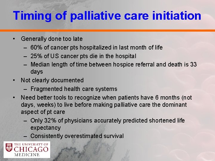 Timing of palliative care initiation • Generally done too late – 60% of cancer