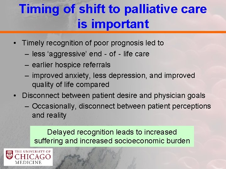 Timing of shift to palliative care is important • Timely recognition of poor prognosis