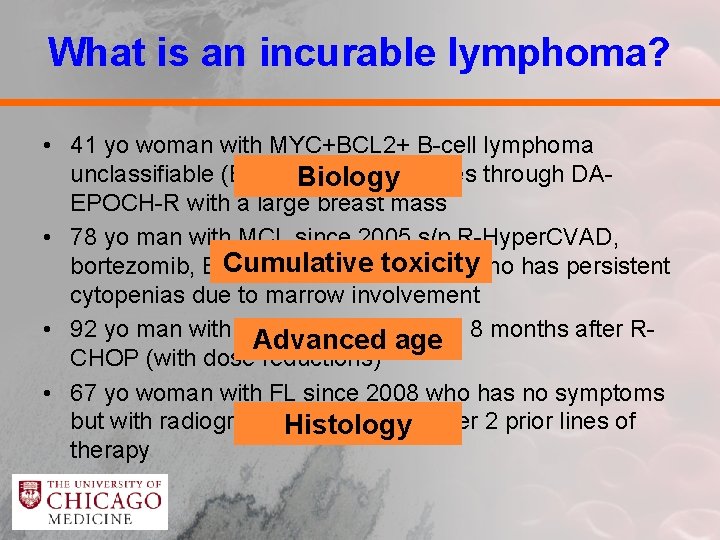 What is an incurable lymphoma? • 41 yo woman with MYC+BCL 2+ B-cell lymphoma