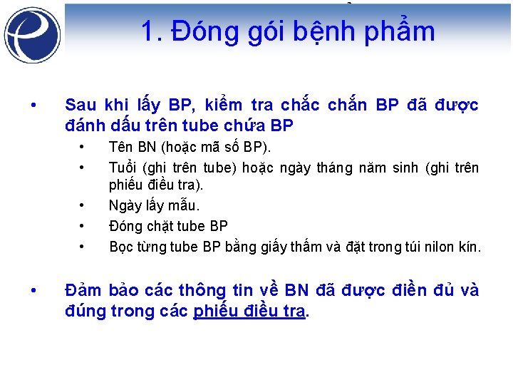 Đóng gói bệnh phẩm 1. Đóng gói bệnh phẩm • Sau khi lấy BP,