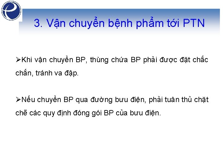 3. Vận chuyển bệnh phẩm tới PTN ØKhi vận chuyển BP, thùng chứa BP