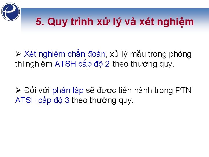 5. Quy trình xử lý và xét nghiệm Ø Xét nghiệm chẩn đoán, xử