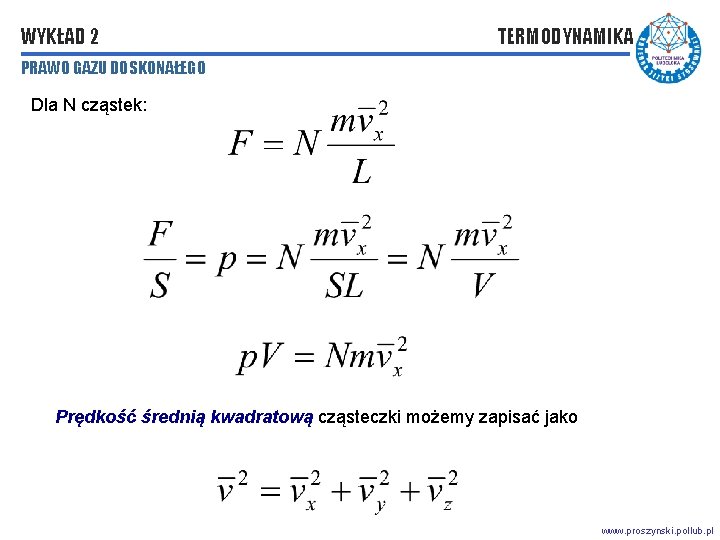 WYKŁAD 2 TERMODYNAMIKA PRAWO GAZU DOSKONAŁEGO Dla N cząstek: Prędkość średnią kwadratową cząsteczki możemy