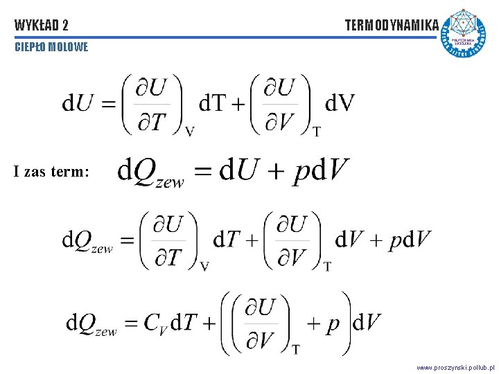 WYKŁAD 2 TERMODYNAMIKA CIEPŁO MOLOWE I zas term: www. proszynski. pollub. pl 