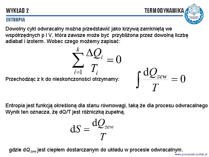 WYKŁAD 2 TERMODYNAMIKA ENTROPIA Dowolny cykl odwracalny można przedstawić jako krzywą zamkniętą we współrzędnych