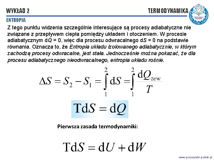 WYKŁAD 2 TERMODYNAMIKA ENTROPIA Z tego punktu widzenia szczególnie interesujące są procesy adiabatyczne nie