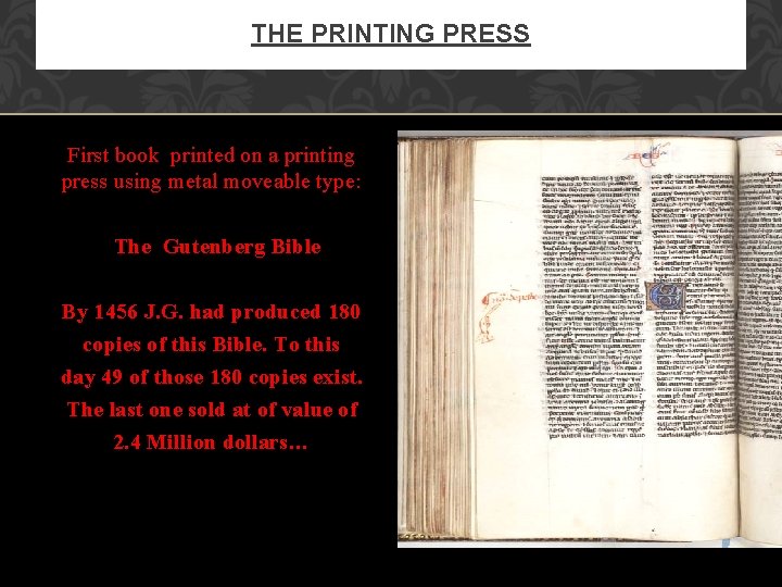 THE PRINTING PRESS First book printed on a printing press using metal moveable type: