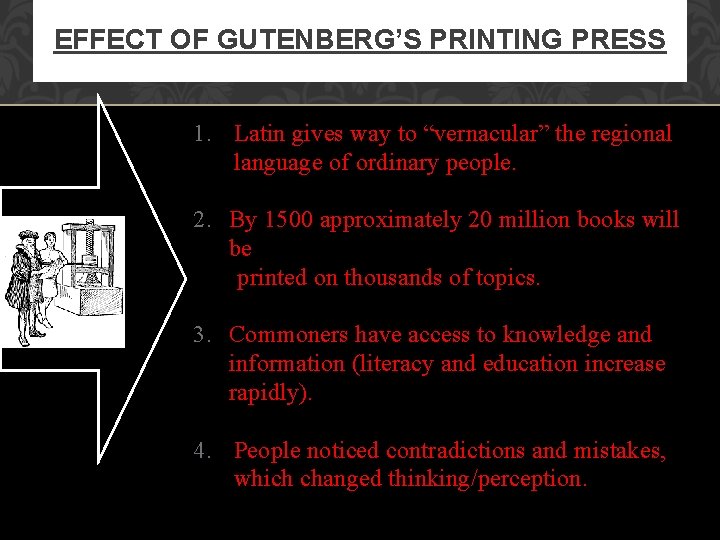 EFFECT OF GUTENBERG’S PRINTING PRESS 1. Latin gives way to “vernacular” the regional language