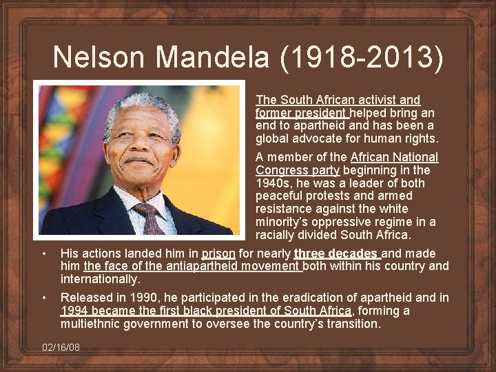Nelson Mandela (1918 -2013) • • • The South African activist and former president