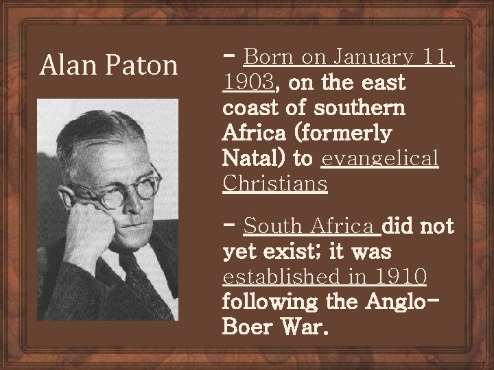 Alan Paton - Born on January 11, 1903, on the east coast of southern