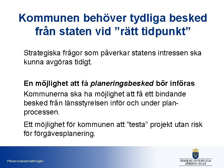 Kommunen behöver tydliga besked från staten vid ”rätt tidpunkt” Strategiska frågor som påverkar statens