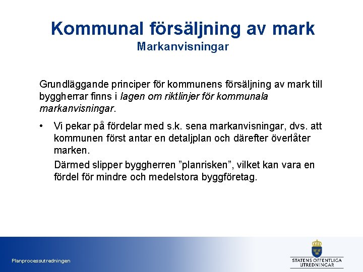 Kommunal försäljning av mark Markanvisningar Grundläggande principer för kommunens försäljning av mark till byggherrar