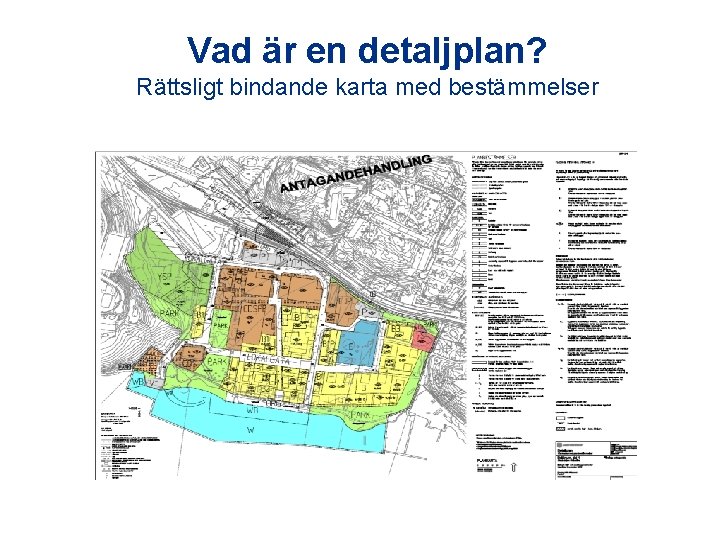 Vad är en detaljplan? Rättsligt bindande karta med bestämmelser 