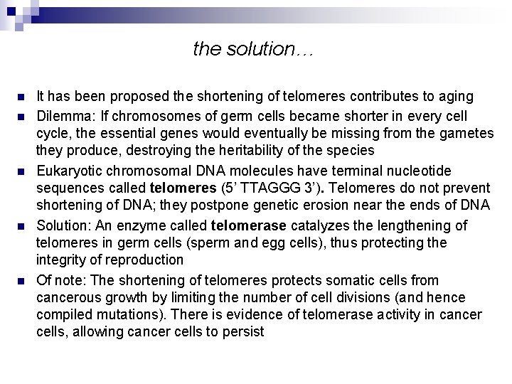 the solution… n n n It has been proposed the shortening of telomeres contributes