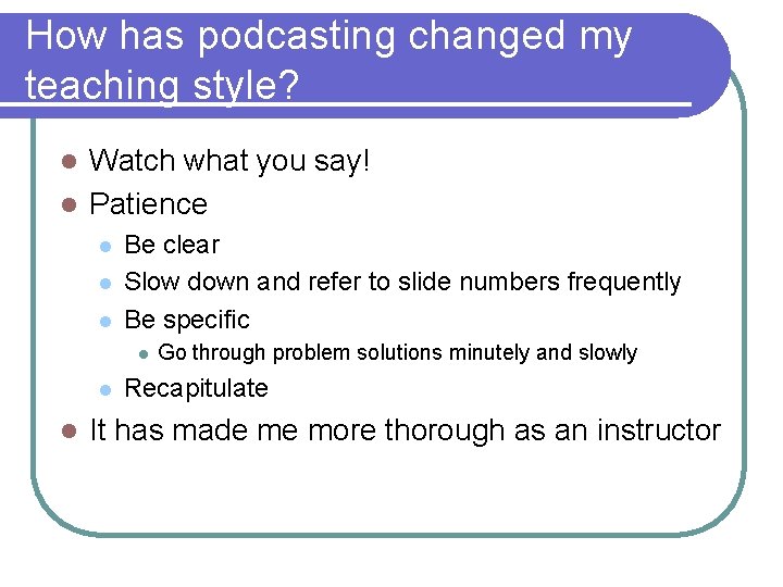 How has podcasting changed my teaching style? Watch what you say! l Patience l