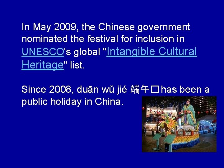 In May 2009, the Chinese government nominated the festival for inclusion in UNESCO's global