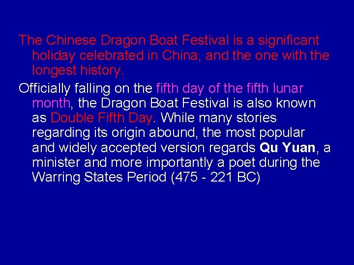 The Chinese Dragon Boat Festival is a significant holiday celebrated in China, and the