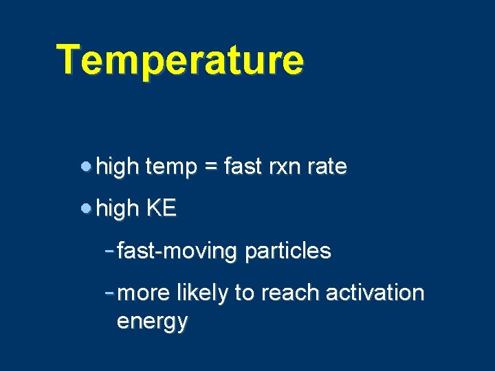 Temperature · high temp = fast rxn rate · high KE - fast-moving particles