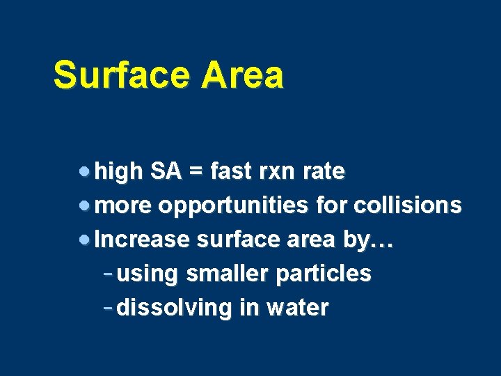 Surface Area · high SA = fast rxn rate · more opportunities for collisions