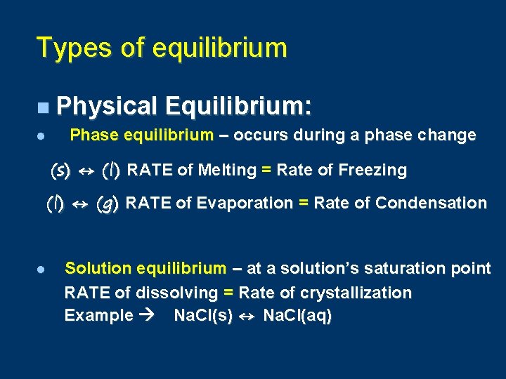 Types of equilibrium n Physical l Equilibrium: Phase equilibrium – occurs during a phase