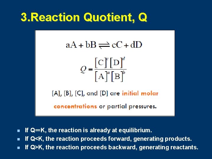 3. Reaction Quotient, Q n n n If Q＝K, the reaction is already at