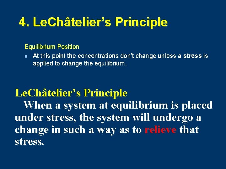 4. Le. Châtelier’s Principle Equilibrium Position n At this point the concentrations don’t change