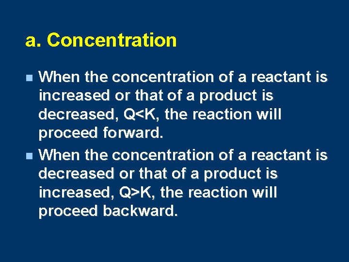 a. Concentration When the concentration of a reactant is increased or that of a
