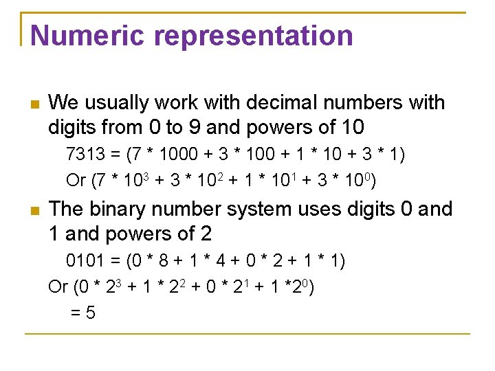 Numeric representation We usually work with decimal numbers with digits from 0 to 9