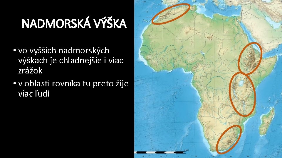 NADMORSKÁ VÝŠKA • vo vyšších nadmorských výškach je chladnejšie i viac zrážok • v