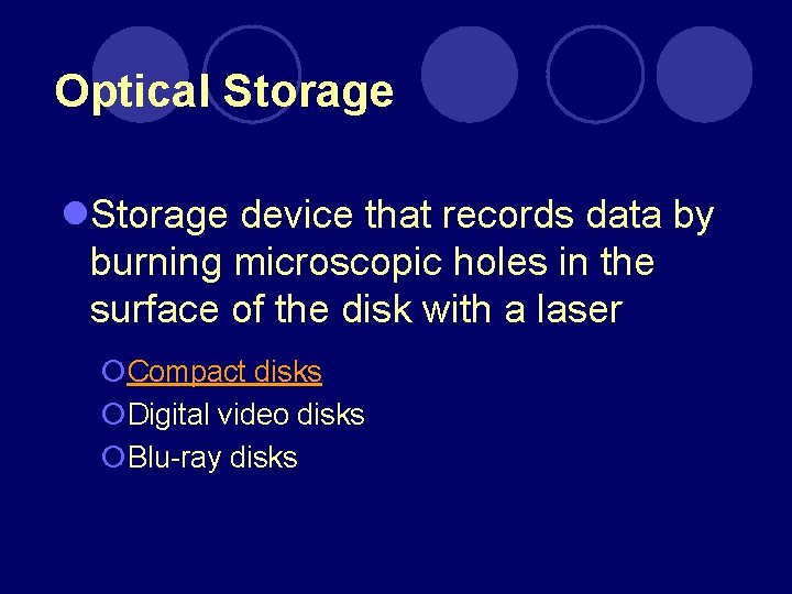 Optical Storage l. Storage device that records data by burning microscopic holes in the