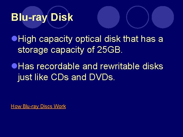 Blu-ray Disk l. High capacity optical disk that has a storage capacity of 25