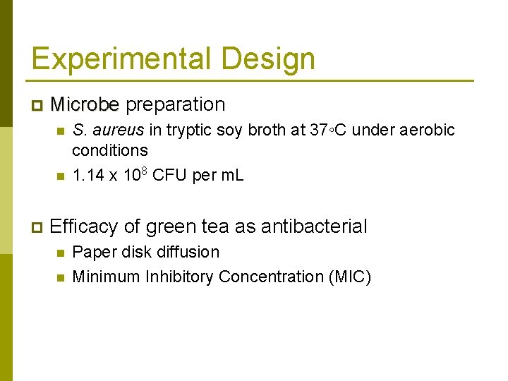 Experimental Design p Microbe preparation n n p S. aureus in tryptic soy broth