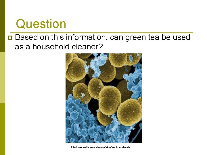 Question p Based on this information, can green tea be used as a household