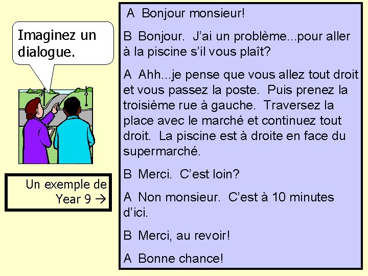 A Bonjour monsieur! Imaginez un dialogue. B Bonjour. J’ai un problème. . . pour