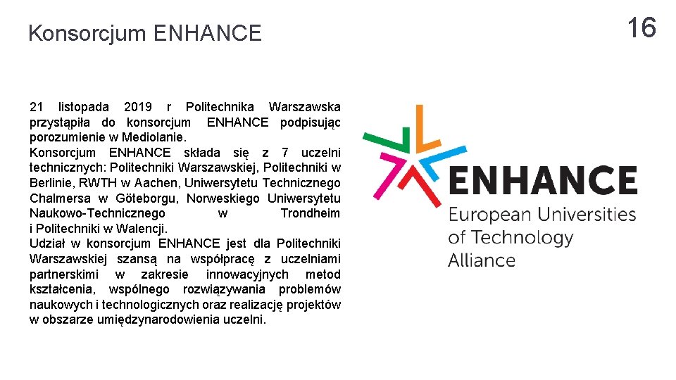 Konsorcjum ENHANCE 21 listopada 2019 r Politechnika Warszawska przystąpiła do konsorcjum ENHANCE podpisując porozumienie