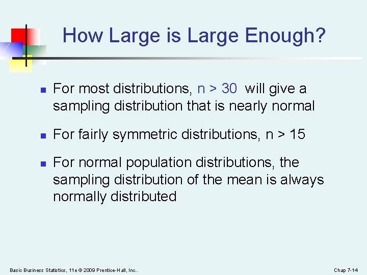 How Large is Large Enough? n n n For most distributions, n > 30