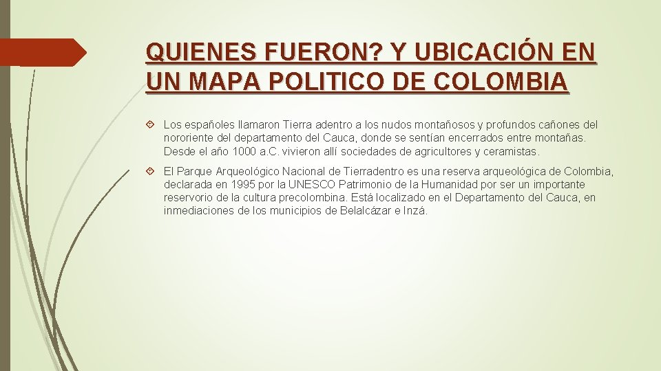 QUIENES FUERON? Y UBICACIÓN EN UN MAPA POLITICO DE COLOMBIA Los españoles llamaron Tierra