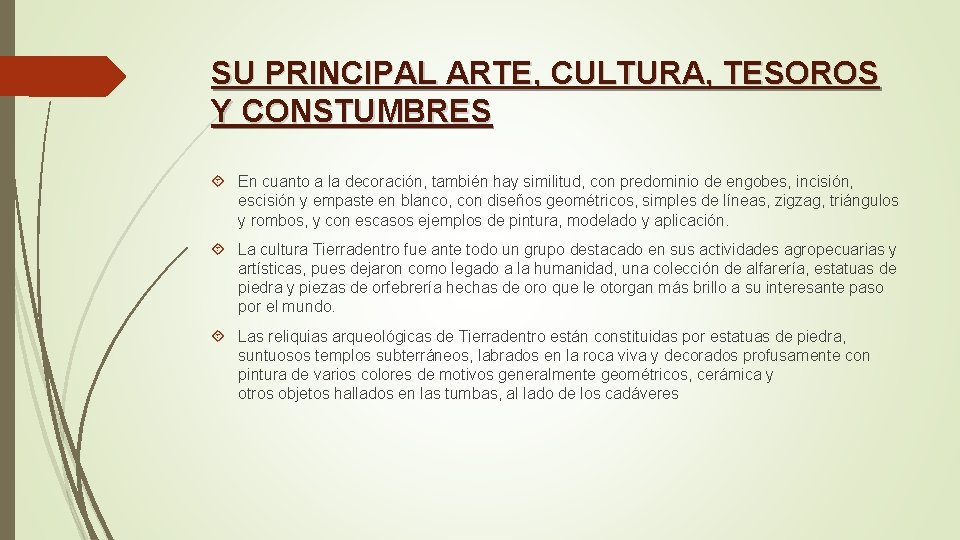 SU PRINCIPAL ARTE, CULTURA, TESOROS Y CONSTUMBRES En cuanto a la decoración, también hay