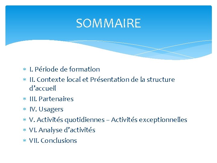 SOMMAIRE I. Période de formation II. Contexte local et Présentation de la structure d’accueil