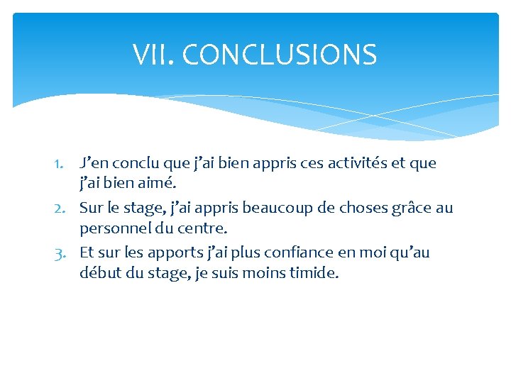 VII. CONCLUSIONS 1. J’en conclu que j’ai bien appris ces activités et que j’ai