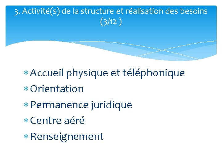 3. Activité(s) de la structure et réalisation des besoins (3/12 ) Accueil physique et