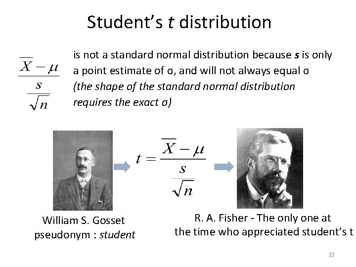 Student’s t distribution is not a standard normal distribution because s is only a