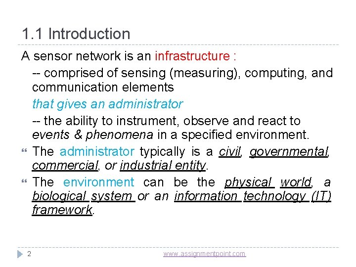 1. 1 Introduction A sensor network is an infrastructure : -- comprised of sensing