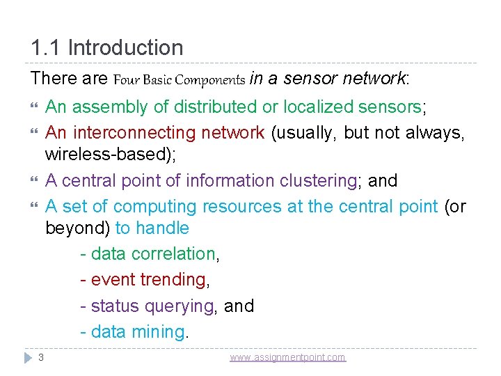1. 1 Introduction There are Four Basic Components in a sensor network: An assembly