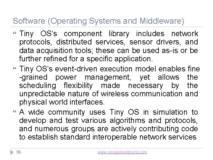 Software (Operating Systems and Middleware) Tiny OS’s component library includes network protocols, distributed services,