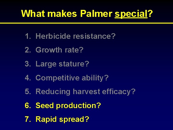 What makes Palmer special? 1. Herbicide resistance? 2. Growth rate? 3. Large stature? 4.