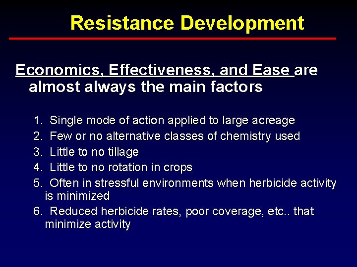 Resistance Development Economics, Effectiveness, and Ease are almost always the main factors 1. 2.
