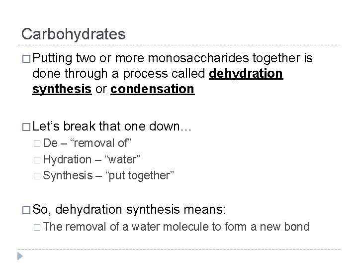 Carbohydrates � Putting two or more monosaccharides together is done through a process called