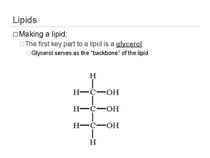 Lipids � Making � The a lipid: first key part to a lipid is